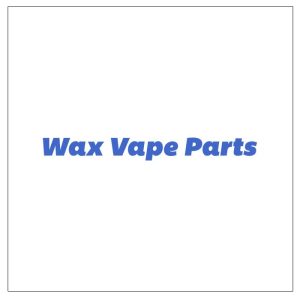 Wax Vape Parts